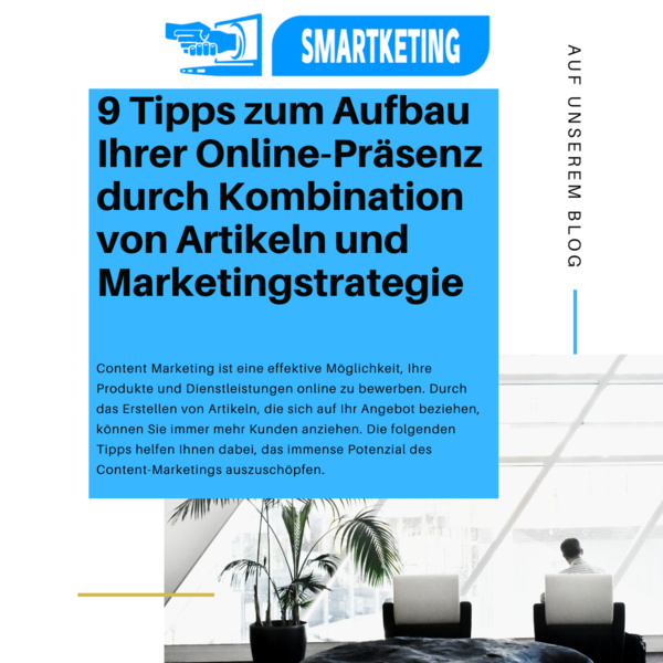 9 Tipps zum Aufbau Ihrer Online-Präsenz durch Kombination von Artikeln und Marketingstrategie