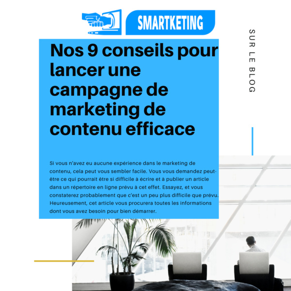 Nos 9 conseils pour lancer une campagne de marketing de contenu efficace