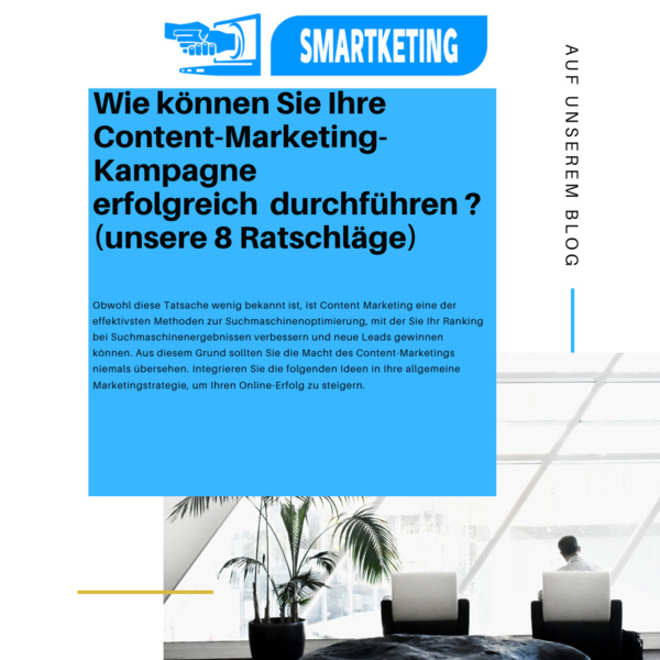 Wie können Sie Ihre Content-Marketing-Kampagne erfolgreich  durchführen (unsere 8 Ratschläge) ?