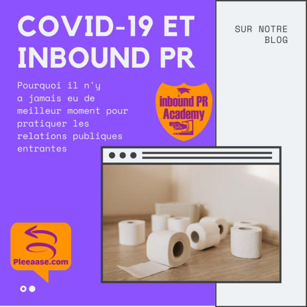 Inbound PR et crise du Covid-19 : Pourquoi il n'y a jamais eu de meilleur moment pour pratiquer les relations publiques entrantes