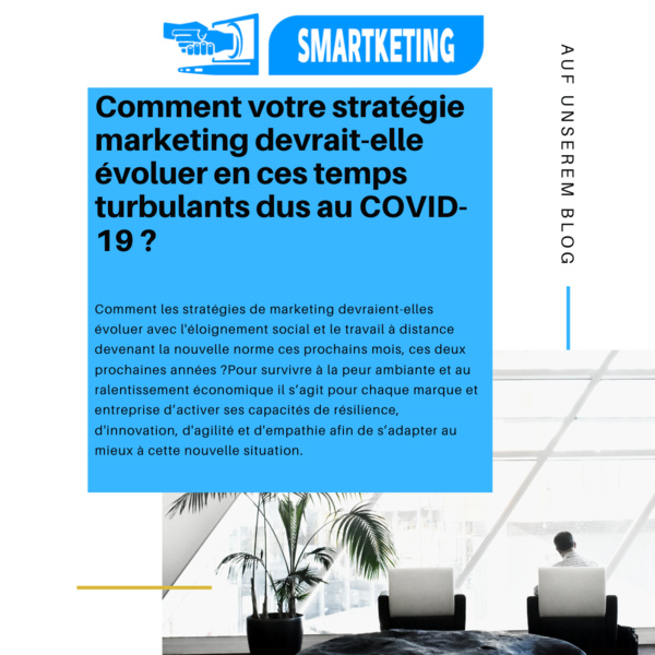 Comment votre stratégie marketing devrait-elle évoluer en ces temps turbulents dus au COVID-19 ? Comment votre stratégie marketing devrait-elle évoluer en ces temps turbulents dus au COVID-19 ?