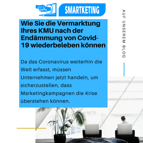 Wie Sie die Vermarktung Ihres KMU nach der Endämmung von Covid-19 wiederbeleben können Wie Sie die Vermarktung Ihres KMU nach der Endämmung von Covid-19 wiederbeleben können