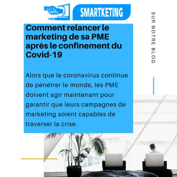 Comment relancer le marketing de sa PME après le confinement du Covid-19 Comment relancer le marketing de sa PME après le confinement du Covid-19
