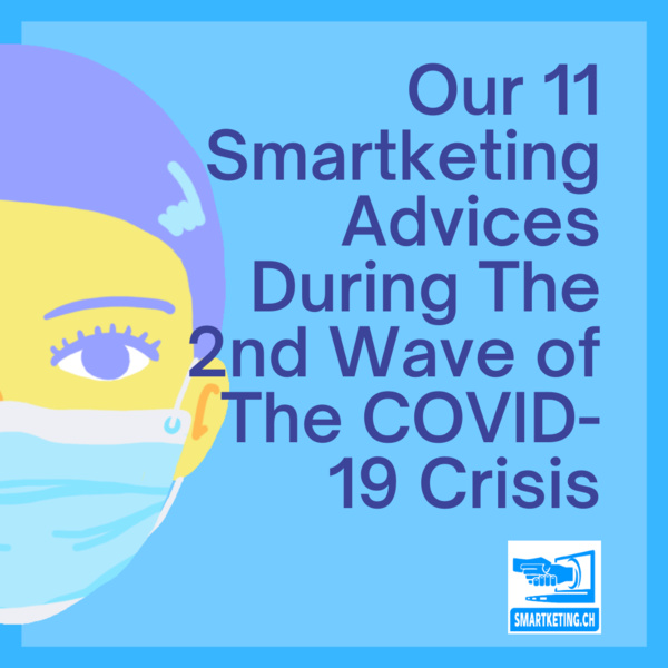 Our 11 Smartketing Advices During The Second Wave of The COVID-19 Crisis and beyond Our 11 Smartketing Advices During The Second Wave of The COVID-19 Crisis and beyond