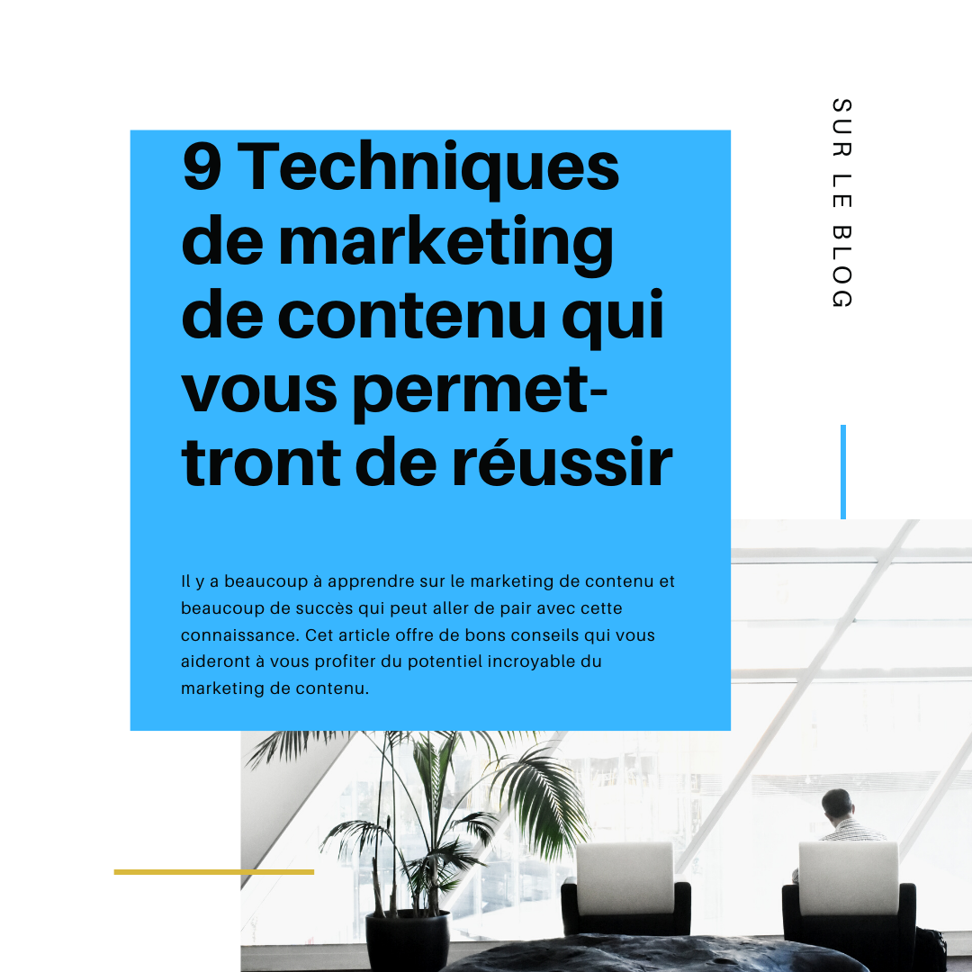 9 Techniques de marketing de contenu qui vous permettront de réussir