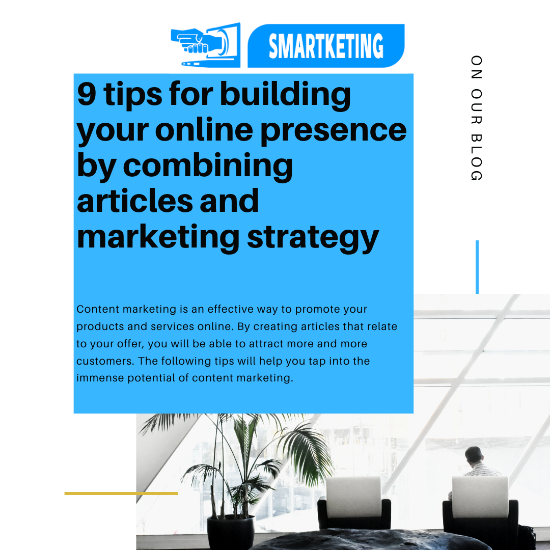 9 tips for building your online presence by combining articles and marketing strategy