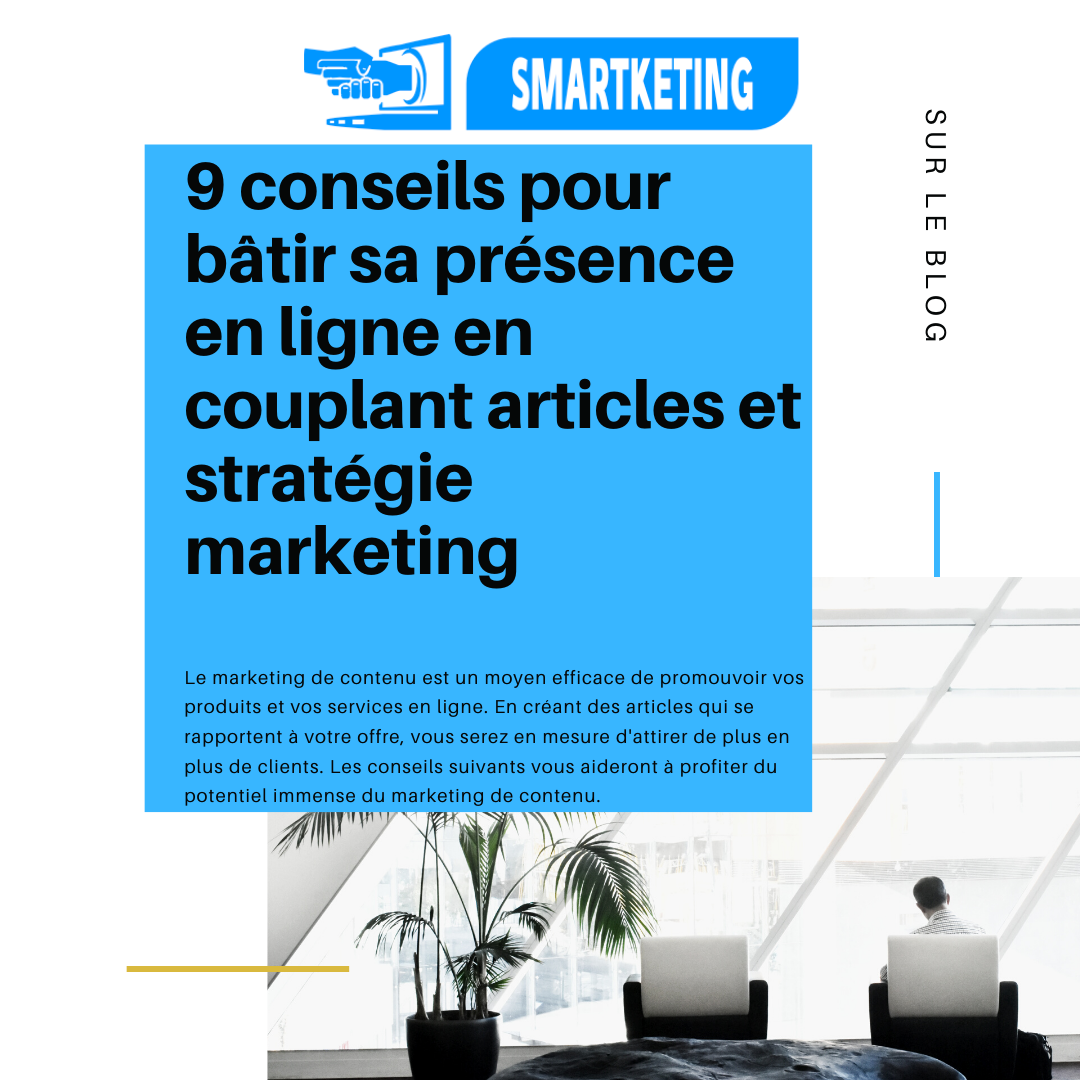 9 conseils pour bâtir sa présence en ligne en couplant articles et stratégie marketing