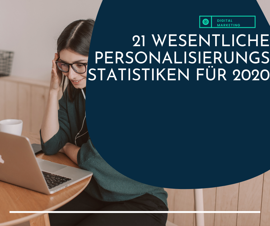 Digitalmarketing: 21 wesentliche Personalisierungsstatistiken für 2020