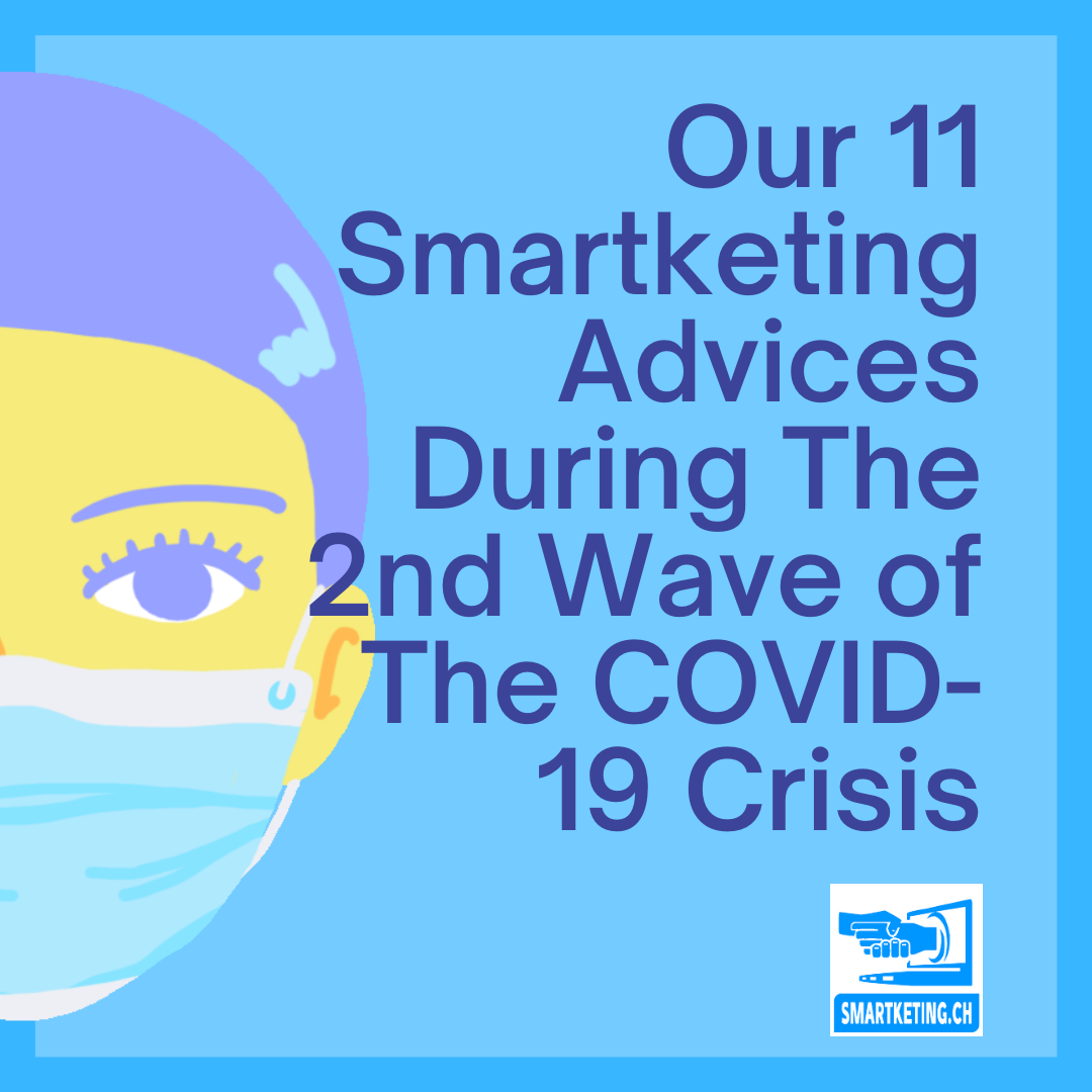 Our 11 Smartketing Advices During The Second Wave of The COVID-19 Crisis and beyond Our 11 Smartketing Advices During The Second Wave of The COVID-19 Crisis and beyond