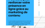 7 Conseils pour renforcer votre présence en ligne grâce au marketing de contenu