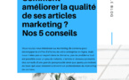 Comment améliorer la qualité de ses articles marketing ? Nos 5 conseils Comment améliorer la qualité de ses articles marketing ? Nos 5 conseils