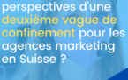 Quelles sont les perspectives d’une deuxième vague de confinement pour les agences marketing en Suisse ?