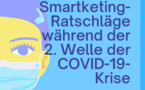 Unsere 11 Smartketing-Ratschläge während der zweiten Welle der COVID-19-Krise und darüber hinaus